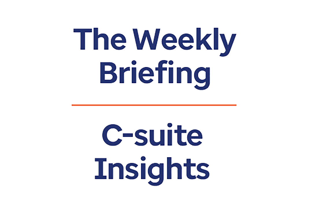 The Weekly Briefing | C-suite Insights